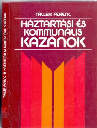 Tallér Ferenc - Háztartási és kommunális kazánok (84 ábrával)