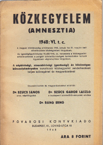 Szcs Jnos Dr. - Szcs Gbor Lszl Dr. - Bn Ern Dr. - Kzkegyelem (Amnesztia)- 1948: VI. t.c.