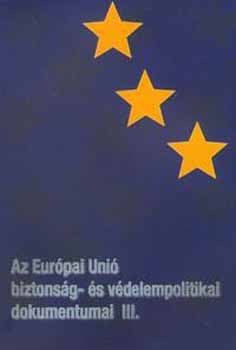 Az Eurpai Uni biztonsg- s vdelempolitikai dokumentumai III.