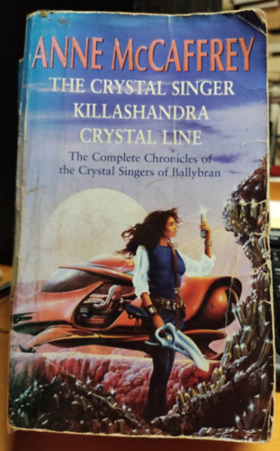 Anne McCaffrey - The Complete Chronicles of the Crystal Singers of Ballybran: The Crystal Singer + Killashandra + Crystal Line