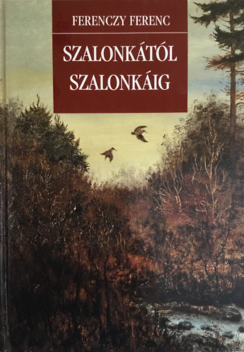 Ferenczy Ferenc - Szalonktl szalonkig