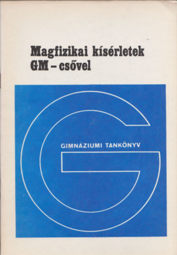 Légrádi Imre - Magfizikai kísérletek GM-csővel