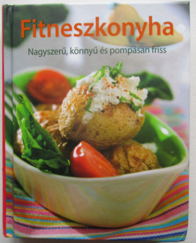 Fitneszkonyha - Nagyszer, knny s pompsan friss