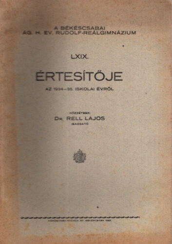 Dr. Rell Lajos - A Bkscsabai g. H. Ev. Rudolf-Relgimnzium LXIX. rtestje az 1934-35. iskolai vrl