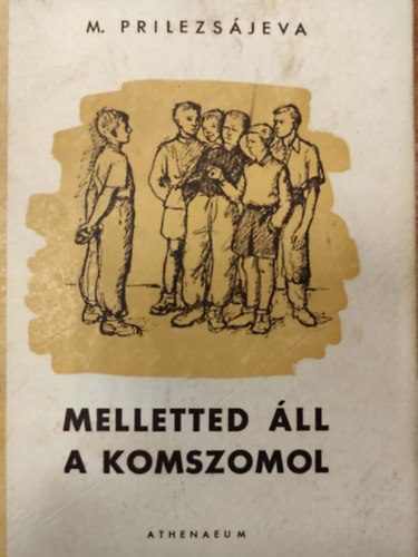 M. Prilezsájeva - Melletted áll a komszomol