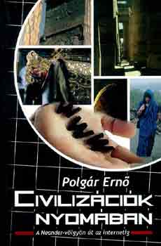Polg�r Ern� - Civiliz�ci�k nyom�ban