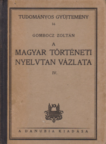 Gombocz Zoltn - A magyar trtneti nyelvtan vzlata