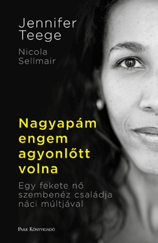 Nikola Sellmair Jennifer Teege - Nagyapm engem agyonltt volna