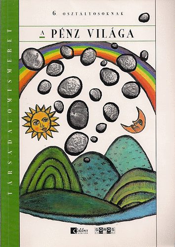 Bakay-Holl�n�-K�dek - A p�nz vil�ga- t�rsadalomismeret az isk. 6. oszt sz�m�ra