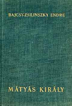 Bajcsy-Zsilinszky Endre - M�ty�s kir�ly