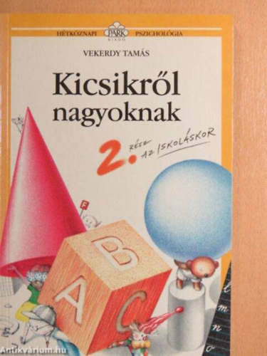Vekerdy Tamás - kicsikről a nagyoknak 2. rész - Az iskoláskor