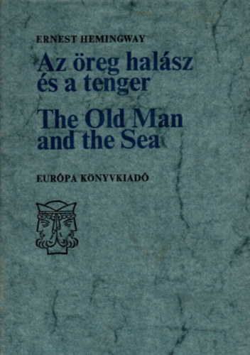 Ernest Hemingway - Az reg halsz s a tenger - The Old Man and The Sea