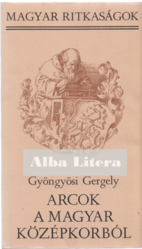 Gy�ngy�si Gergely - Arcok a magyar k�z�pkorb�l