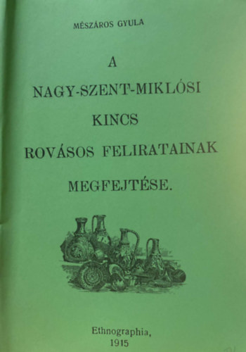Mszros Gyula - A Nagy-Szent-Miklsi kincs rovsos feliratinak megfejtse - reprint