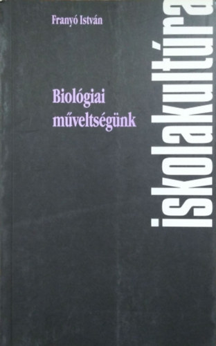 Frany Istvn - Biolgiai mveltsgnk - Biolgiatantsunk problmi, 1980-2000