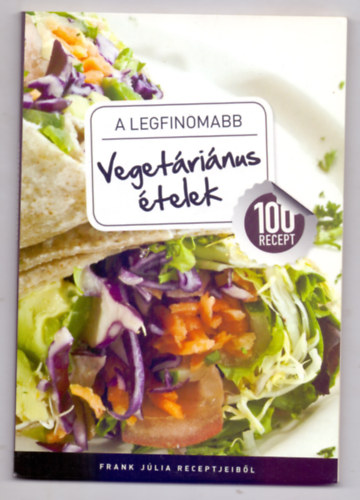 Frank Jlia - A legfinomabb vegetrinus telek - 100 recept Frank Jlia receptjeibl