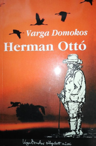 Dobiecki Magda  Varga Domokos (grafikus), Kapocsy Gyrgy (fot) - Herman Ott - A kalandos s kzdelmes sors nagy magyar tuds lete