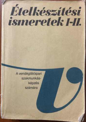 Pet� Gyula - �telk�sz�t�si ismeretek I-II. - A vend�gl�t�ipari szakmunk�sk�pz� iskol�k sz�m�ra