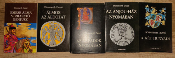 D�mmerth Dezs� - D�mmerth Dezs� 5 kiv�l� k�nyve a magyar k�z�pkorr�l: Emese �lma - Virraszt� g�niusz, �lmos, az �ldozat, Az �rp�dok nyom�ban, Az Anjou-h�z nyom�ban, A k�t Hunyadi