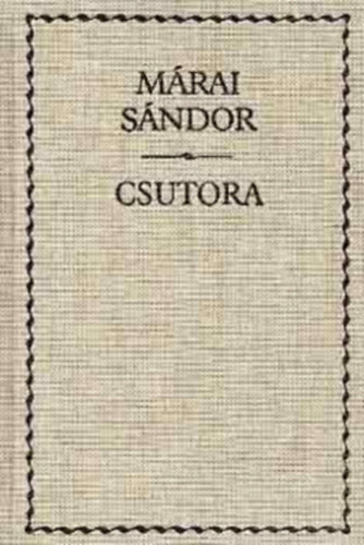 M�rai S�ndor - Csutora (SZERKESZT� Steinert �gota)