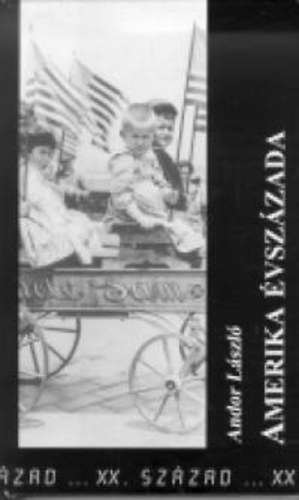 Andor Lszl - Amerika vszzada