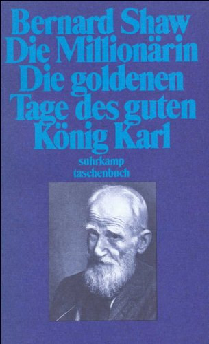 George Bernard Shaw - Gesammelte Stcke in Einzelausgaben. 15 Bnde: Band 14: Die Millionrin. Die goldenen Tage des guten Knig Karl (suhrkamp taschenbuch 1863)