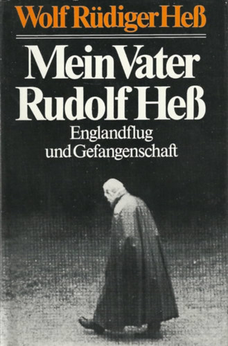 Wolf Rdiger He - Mein Vater Rudolf- Englandflug und Gefangenschaft