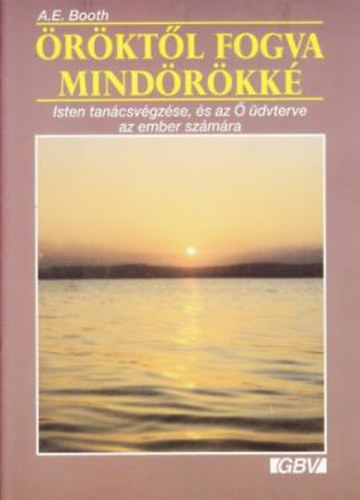 A.E. Booth - rktl fogva mindrkk -  Isten tancsvgzse, s az  dvterve az ember szmra