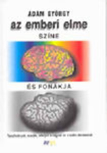 dm Gyrgy - Az emberi elme szne s fonkja Tanulmnyok, esszk, interjk az agyrl s a tuds tadsrl