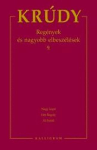 Krdy Gyula - Krdy Gyula sszegyjttt mvei 16. - Regnyek s nagyobb elbeszlsek 9.