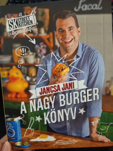 Jancsa Jani - Street Kitchen bemutatja: A nagy burger k�nyv