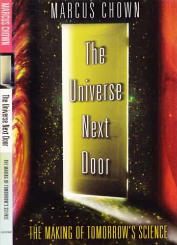 Marcus Chown - The Universe Next Door - The Making of Tomorrow's Science