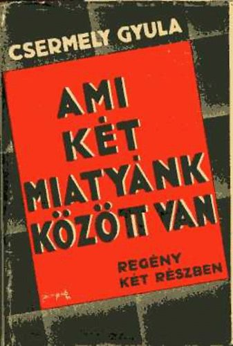 Csermely Gyula - Ami kt miatynk kztt van