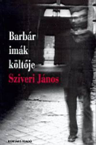 Sziveri János - Barbár imák költője