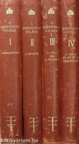 Dr. Wodetzky József - A természet világa I-IV. A CSILLAGOS ÉG - A LÉGKÖR - A FÖLD ÉS A TENGER - A FÖLD ÉS AZ ÉLET TÖRTÉNETE - A KIRÁLYI MAGYAR TERMÉSZETTUDOMÁNYI TÁRSULAT SZÁZÉVES FENNÁLLÁSÁNAK EMLÉKÉRE