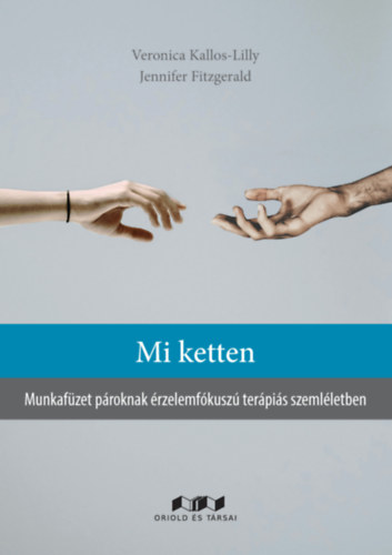 Jennifer Fitzgerald Veronica Kallos-Lilly - Mi ketten - Munkafzet proknak rzelemfkusz terpis szemlletben