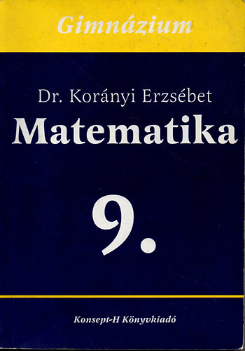 Dr Kornyi Erzsbet - Matematika a gimnziumok 9. vfolyama szmra
