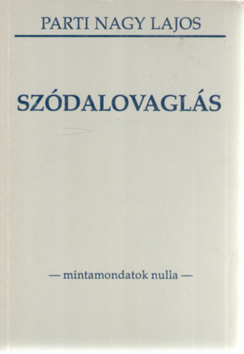 Parti Nagy Lajos - Szdalovagls -mintamondatok nulla-