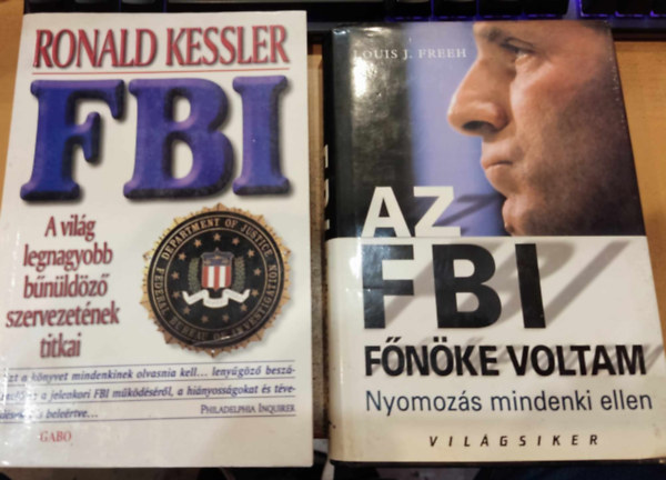 Louis J. Freeh Ronald Kessler - 2 db FBI: Az FBI fnke voltam: Nyomozs mindenki ellen + FBI: A vilg legnagyobb bnldz szervezetnek titkai