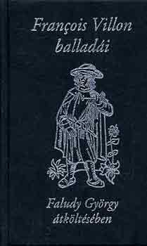 Francois Villon - Francois Villon balladi Faludy Gyrgy tkltsben