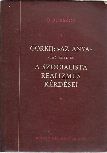 B.Burszov - Gorkij: " Az anya " cm mve s A szocialista realiznus krdsei