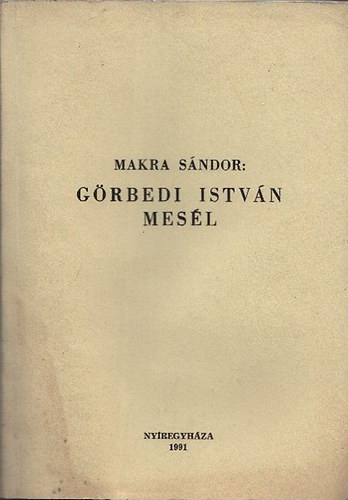 Makra Sndor - Grbedi Istvn mesl