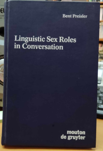 Bent Preisler - Linguistic Sex Roles in Conversation (Mouton de Gruyter)(Contributions to the Sociology of Language 45)