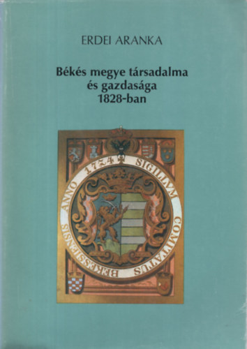 Erdei Aranka - Bks megye trsadalma s gazdasga 1828-ban