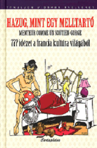 Tak�cs M. J�zsef  (szerk.) - Hazug, mint egy melltart� - Menteur comme un soutien-gorge