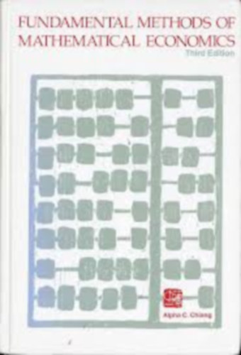 Alpha C. Chiang - Fundamental Methods of Mathematical Economics (A matematikai k�zgazdas�gtan alapvet� m�dszerei)