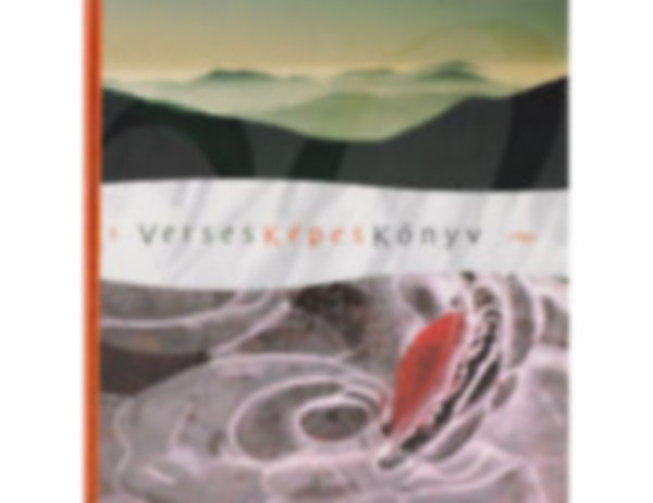 Ady Endre �prily Lajos Arany J�nos Babits Mih�ly Bajza J�zsef Balassi B�lint Bella Istv�n - VersesK�pesK�nyv