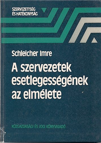 Schleicher Imre - A szervezetek esetlensgnek az elmlete