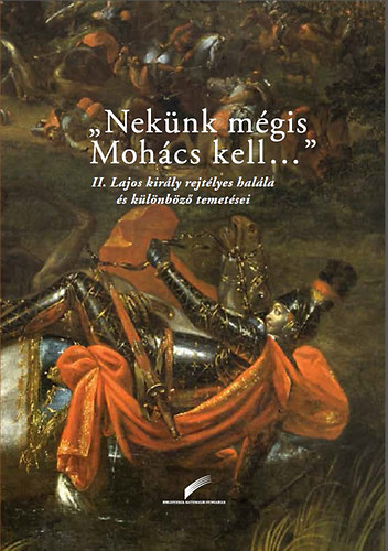 Farkas Gbor Farkas; Szebeldi Zsolt; Varga Bernadett (szerk.) - ,,Neknk mgis Mohcs kell..."