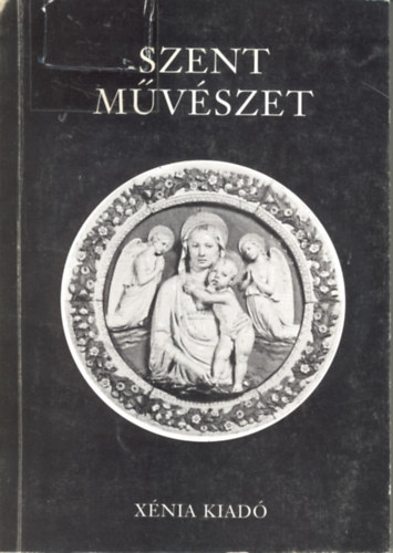 Barsi-Bnhegyi-Dvid-Korzenszky-Kuklay-Rnay ... - Szent Mvszet (Tanulmnyok az ars sacra krbl)